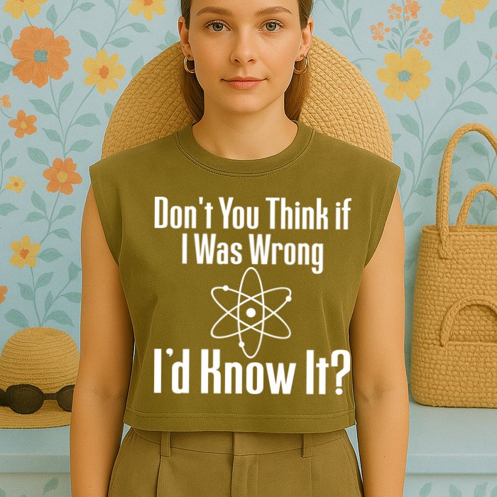 Don't You Think That If I Was Wrong I'd Know It? Garment-Dyed Women's Muscle Tee