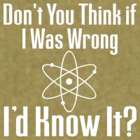 Don't You Think That If I Was Wrong I'd Know It? Garment-Dyed Women's Muscle Tee