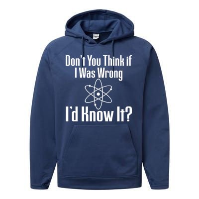 Don't You Think That If I Was Wrong I'd Know It? Performance Fleece Hoodie