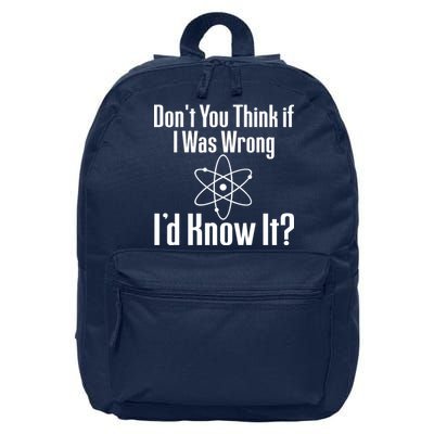 Don't You Think That If I Was Wrong I'd Know It? 16 in Basic Backpack