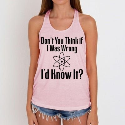 Don't You Think That If I Was Wrong I'd Know It? Women's Knotted Racerback Tank