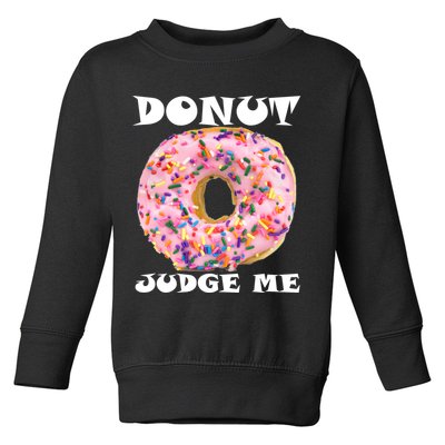 Donut Judge Me Toddler Sweatshirt