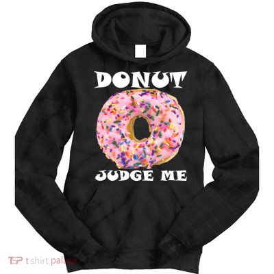 Donut Judge Me Tie Dye Hoodie