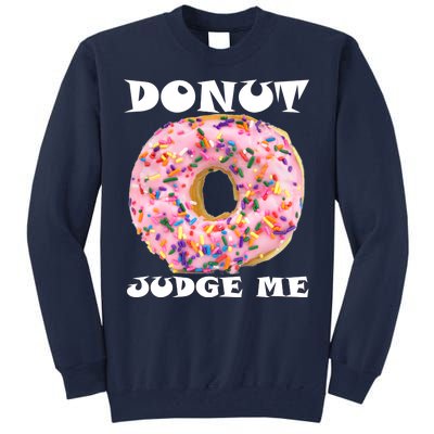 Donut Judge Me Tall Sweatshirt