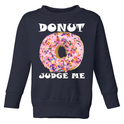 Donut Judge Me Toddler Sweatshirt