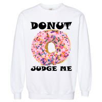 Donut Judge Me Garment-Dyed Sweatshirt