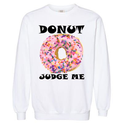 Donut Judge Me Garment-Dyed Sweatshirt