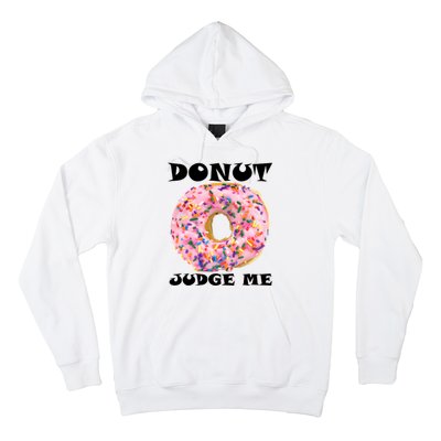 Donut Judge Me Hoodie