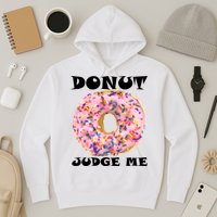 Donut Judge Me Hoodie