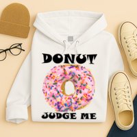 Donut Judge Me Hoodie
