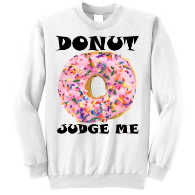 Donut Judge Me Sweatshirt