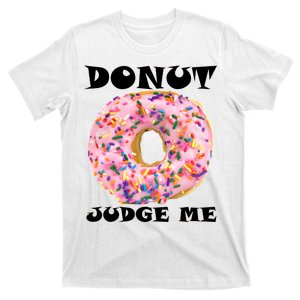 Donut Judge Me T-Shirt