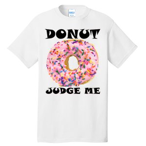 Donut Judge Me Tall T-Shirt