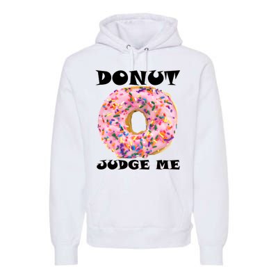 Donut Judge Me Premium Hoodie