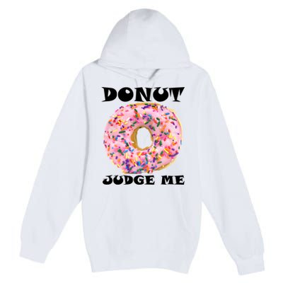 Donut Judge Me Premium Pullover Hoodie