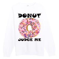 Donut Judge Me Premium Crewneck Sweatshirt