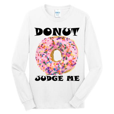 Donut Judge Me Tall Long Sleeve T-Shirt