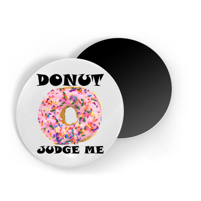 Donut Judge Me Magnet