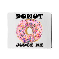 Donut Judge Me Mousepad