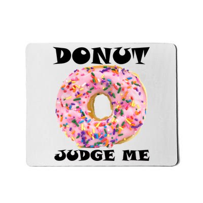 Donut Judge Me Mousepad