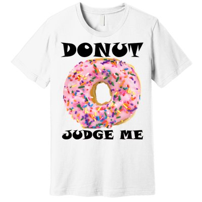 Donut Judge Me Premium T-Shirt