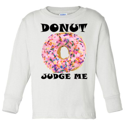 Donut Judge Me Toddler Long Sleeve Shirt