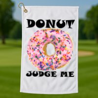 Donut Judge Me Golf Towel