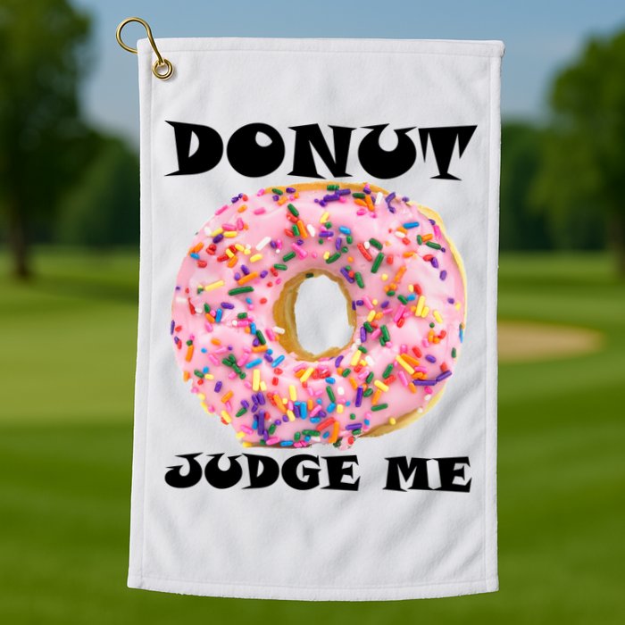 Donut Judge Me Golf Towel