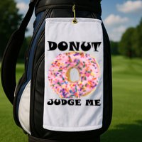 Donut Judge Me Golf Towel
