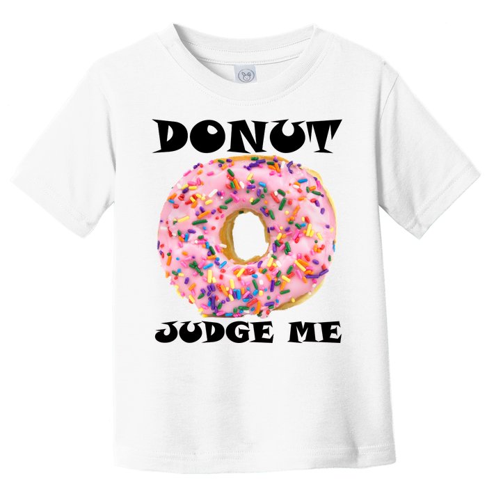 Donut Judge Me Toddler T-Shirt