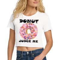 Donut Judge Me Crop Top