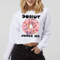 Donut Judge Me Cropped Pullover Crew