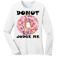 Donut Judge Me Ladies Long Sleeve Shirt