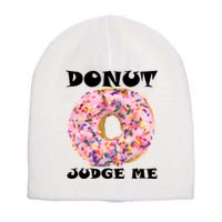 Donut Judge Me Short Acrylic Beanie