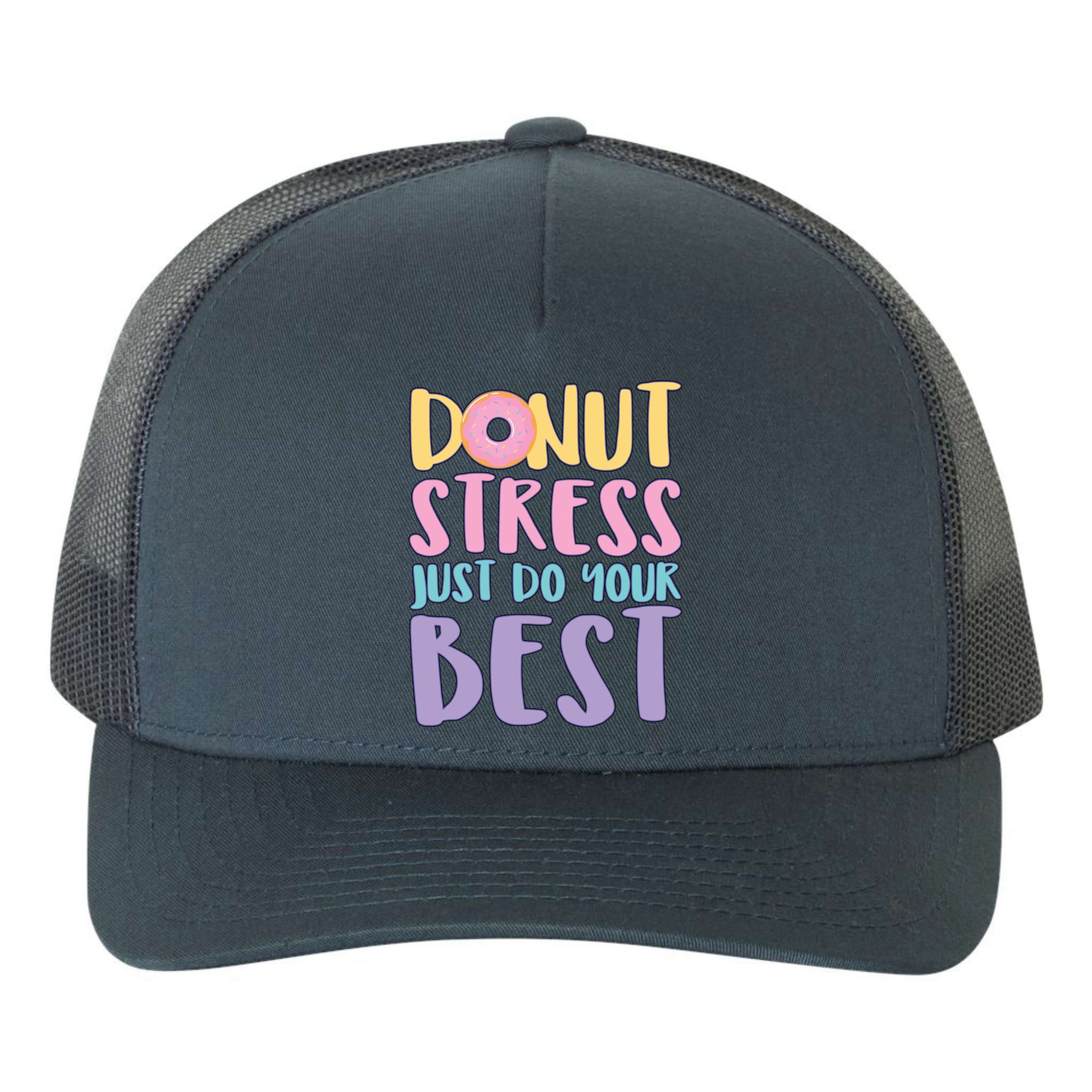 Donut Stress Just Do Your Best Yupoong Adult 5-Panel Trucker Hat