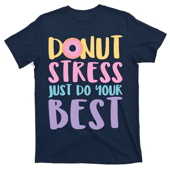 Donut Stress Just Do Your Best T-Shirt