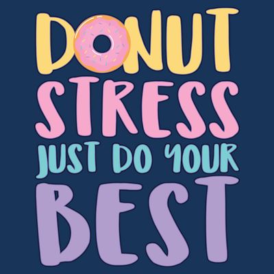 Donut Stress Just Do Your Best T-Shirt