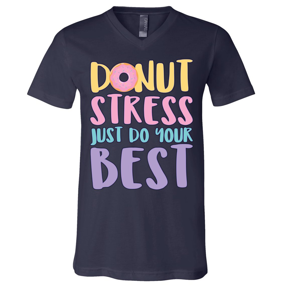 Donut Stress Just Do Your Best V-Neck T-Shirt