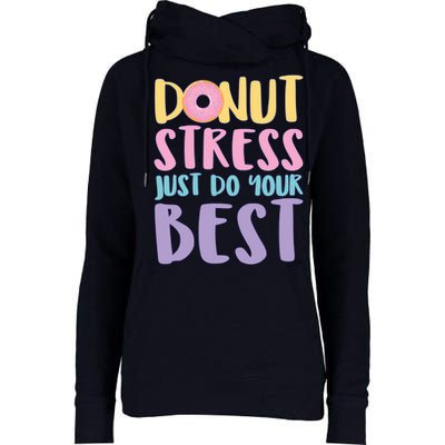 Donut Stress Just Do Your Best Womens Funnel Neck Pullover Hood