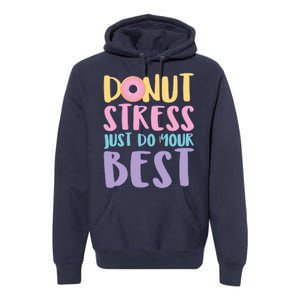 Donut Stress Just Do Your Best Premium Hoodie