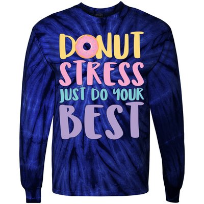 Donut Stress Just Do Your Best Tie-Dye Long Sleeve Shirt