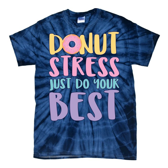 Donut Stress Just Do Your Best Tie-Dye T-Shirt