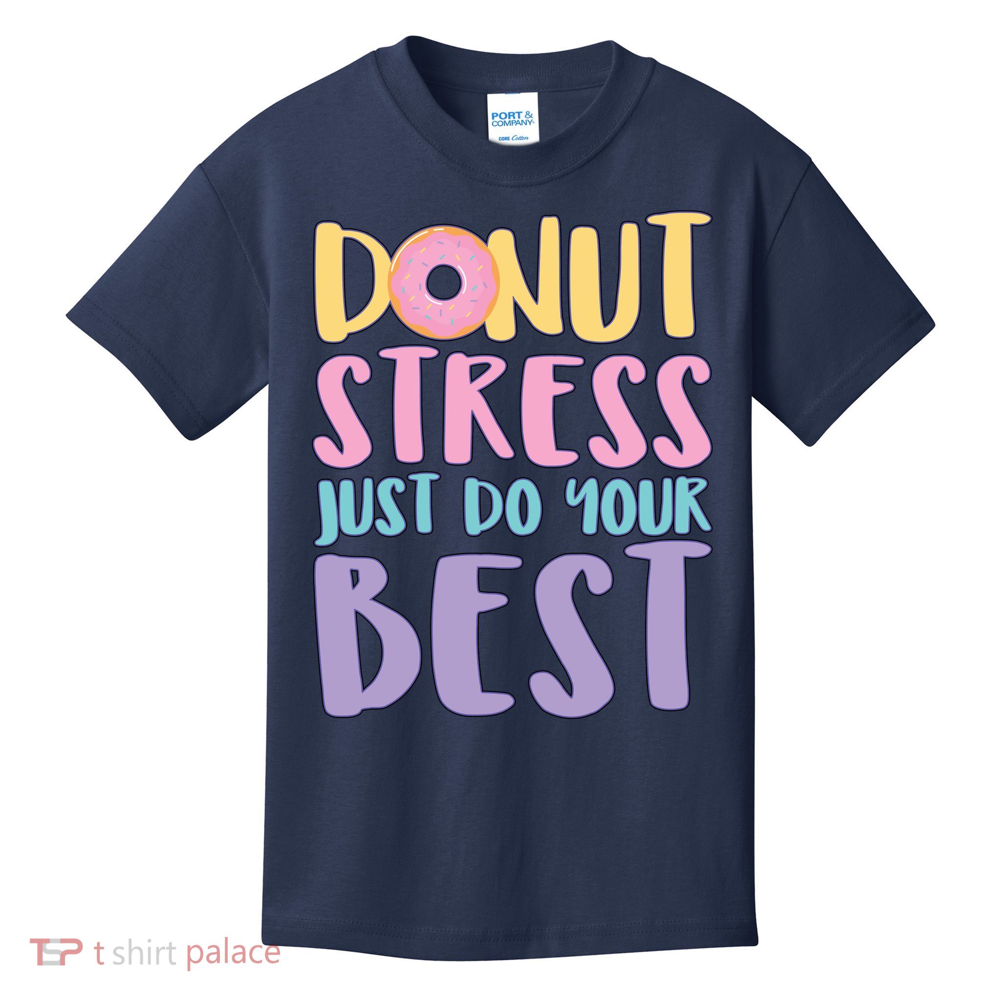 Donut Stress Just Do Your Best Kids T-Shirt