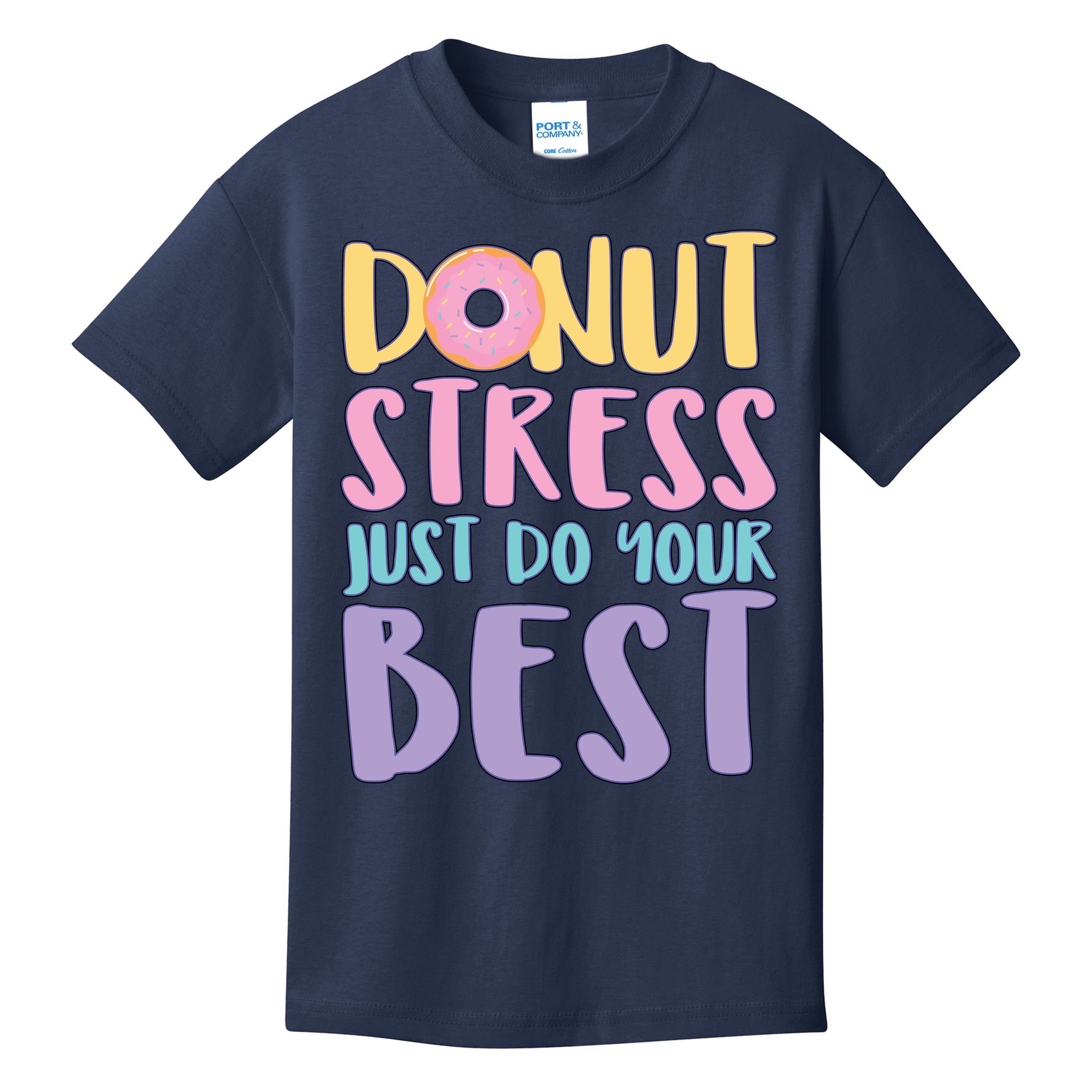 Donut Stress Just Do Your Best Kids T-Shirt