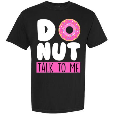 Donut Talk To Me Garment-Dyed Heavyweight T-Shirt