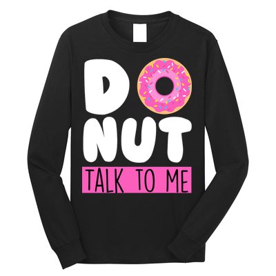 Donut Talk To Me Long Sleeve Shirt
