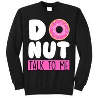 Donut Talk To Me Sweatshirt