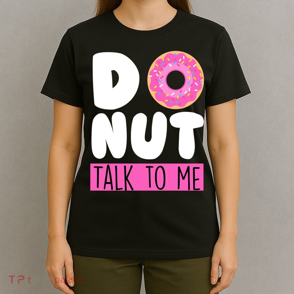 Donut Talk To Me T-Shirt
