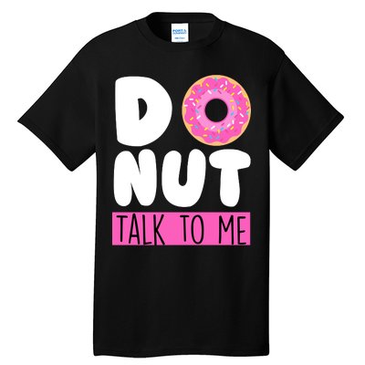 Donut Talk To Me Tall T-Shirt