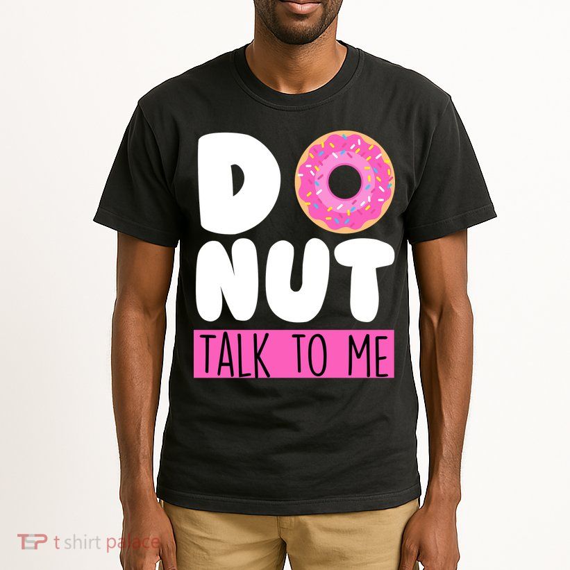 Donut Talk To Me Tall T-Shirt